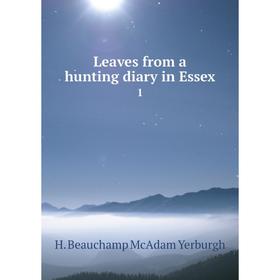 

Книга Leaves from a hunting diary in Essex 1