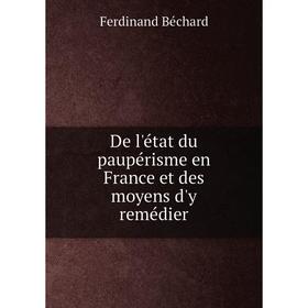 

Книга De l'état du paupérisme en France et des moyens d'y remédier