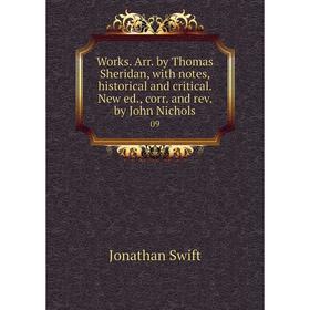 

Книга Works. Arr. by Thomas Sheridan, with notes, historical and critical. New ed., corr. and rev. by John Nichols 09