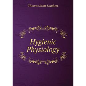 

Книга Hygienic Physiology