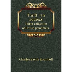 

Книга Thrift: an address Talbot collection of British pamphlets.