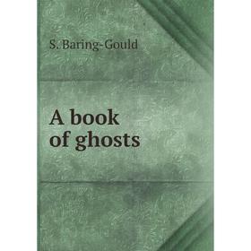 

Книга A book of ghosts