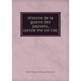 

Книга Histoire de la guerre des paysans, (seizième siècle)