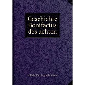 

Книга Geschichte Bonifacius des achten