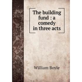 

Книга The building fund: a comedy in three acts