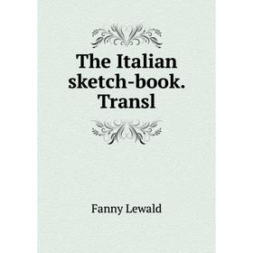 

Книга The Italian sketch-book. Transl