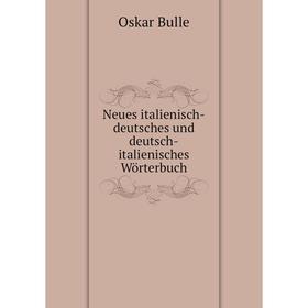 

Книга Neues italienisch-deutsches und deutsch-italienisches Wörterbuch