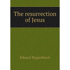 

Книга The resurrection of Jesus