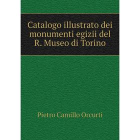 

Книга Catalogo illustrato dei monumenti egizii del R. Museo di Torino