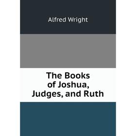 

Книга The Books of Joshua, Judges, and Ruth