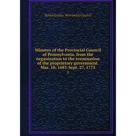 

Книга Minutes of the Provincial Council of Pennsylvania, from the organization to the termination of the proprietary government Mar 10, 1683-Sept 27,