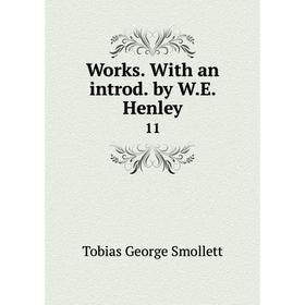

Книга Works. With an introd. by W. E. Henley 11