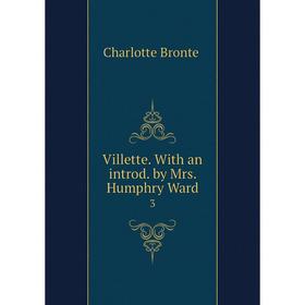 

Книга Villette. With an introd. by Mrs. Humphry Ward 3