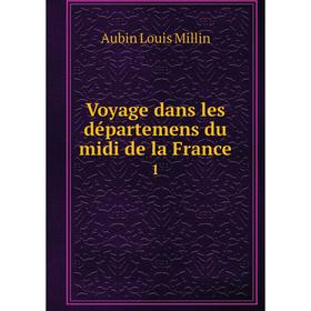 

Книга Voyage dans les départemens du midi de la France 1