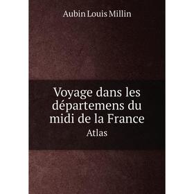 

Книга Voyage dans les départemens du midi de la France Atlas
