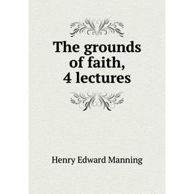 

Книга The grounds of faith, 4 lectures