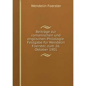 

Книга Beiträge zur romanischen und englischen Philologie. Festgabe für Wendelin Foerster, zum 26. Oktober 1901