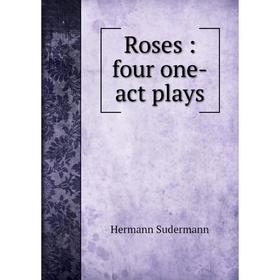 

Книга Roses: four one-act plays