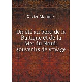 

Книга Un été au bord de la Baltique et de la Mer du Nordsouvenirs de voyage
