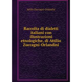 

Книга Raccolta di dialetti italiani con illustrazioni etnologiche, di Attilio Zuccagni-Orlandini