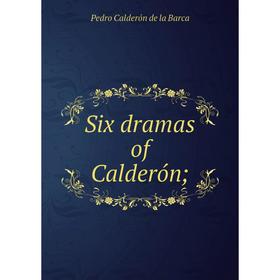 

Книга Six dramas of Calderón