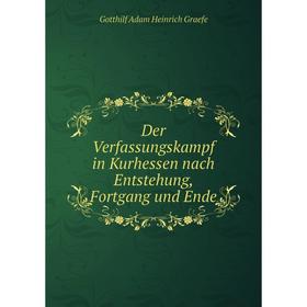 

Книга Der Verfassungskampf in Kurhessen nach Entstehung, Fortgang und Ende