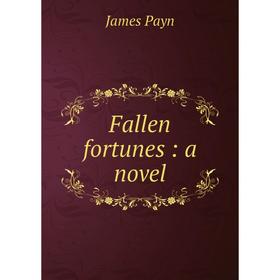 

Книга Fallen fortunes: a novel