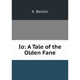 

Книга Io: A Tale of the Olden Fane