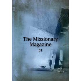 

Книга The Missionary Magazine 31
