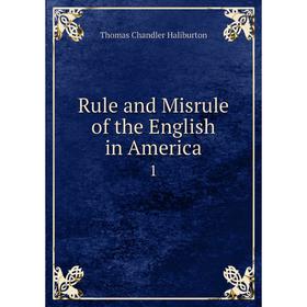 

Книга Rule and Misrule of the English in America 1