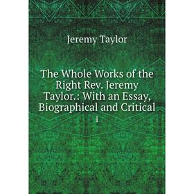 

Книга The Whole Works of the Right Rev. Jeremy Taylor.: With an Essay, Biographical and Critical 1