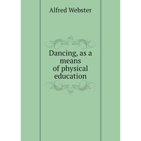 

Книга Dancing, as a means of physical education