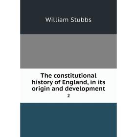 

Книга The constitutional history of England, in its origin and development 2