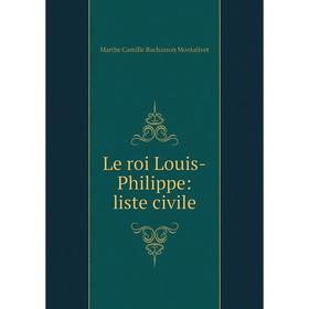 

Книга Le roi Louis-Philippe: liste civile