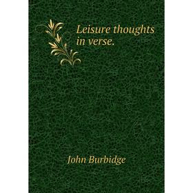 

Книга Leisure thoughts in verse