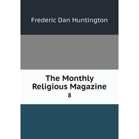 

Книга The Monthly Religious Magazine 8