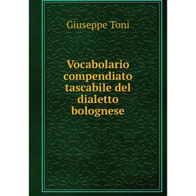 

Книга Vocabolario compendiato tascabile del dialetto bolognese