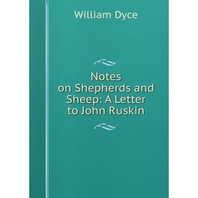 

Книга Notes on Shepherds and Sheep: A Letter to John Ruskin