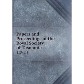 

Книга Papers and Proceedings of the Royal Society of Tasmania 115-118