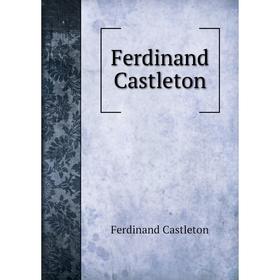 

Книга Ferdinand Castleton
