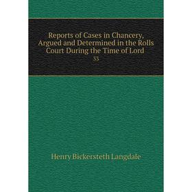 

Книга Reports of Cases in Chancery, Argued and Determined in the Rolls Court During the Time of Lord. 33