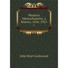 

Книга Western Massachusettsa history, 1636-1925 3