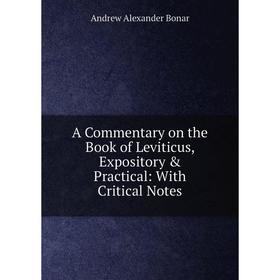 

Книга A Commentary on the Book of Leviticus, Expository & Practical: With Critical Notes
