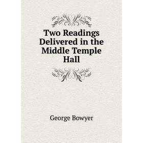 

Книга Two Readings Delivered in the Middle Temple Hall