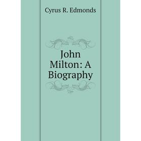 

Книга John Milton: A Biography