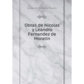 

Книга Obras de Nicolas y Leandro Fernandez de Moratin