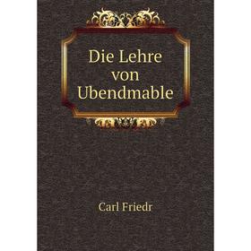 

Книга Die Lehre von Ubendmable
