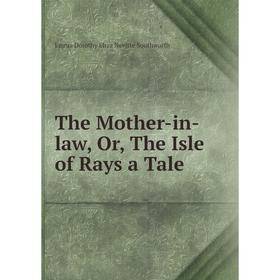 

Книга The Mother-in-law, Or, The Isle of Rays a Tale