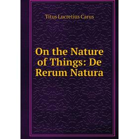 

Книга On the Nature of Things: De Rerum Natura