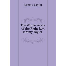 

Книга The Whole Works of the Right Rev. Jeremy Taylor. 7